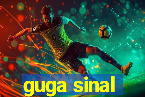 guga sinal